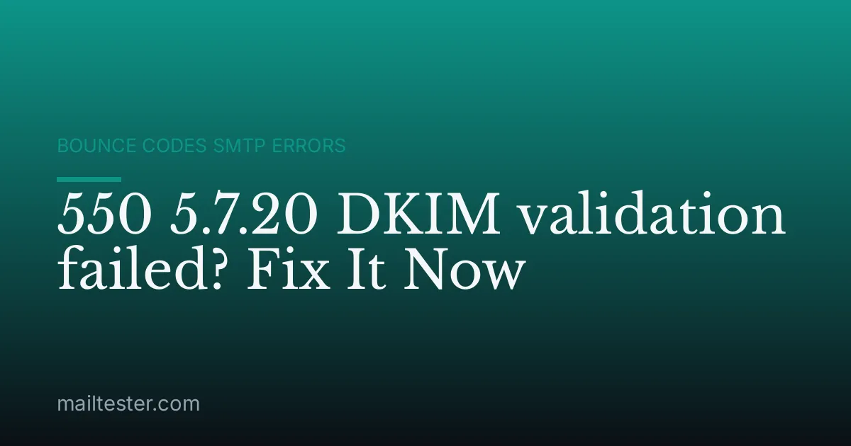 550 5.7.20 DKIM validation failed? Fix It Now