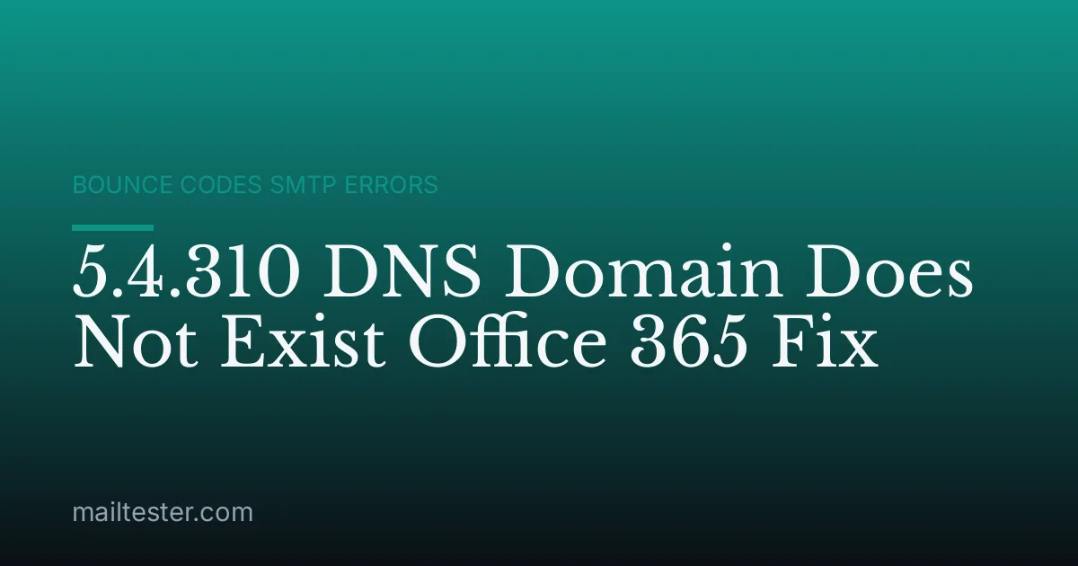 5.4.310 DNS Domain Does Not Exist Office 365 Fix