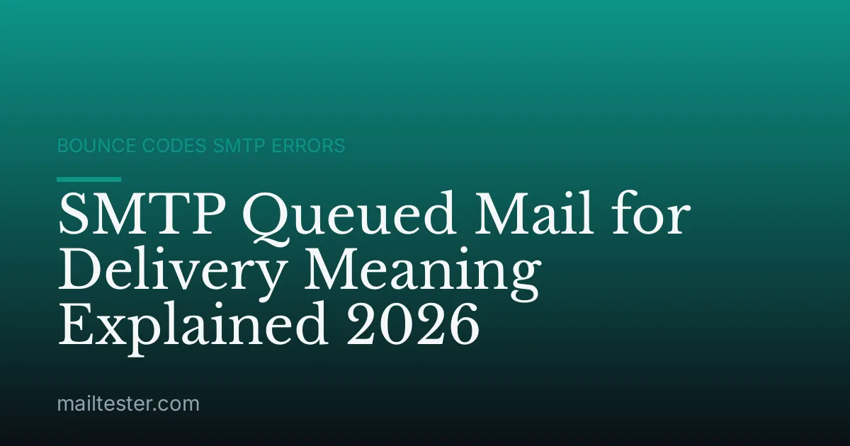 SMTP Queued Mail for Delivery Meaning Explained 2026