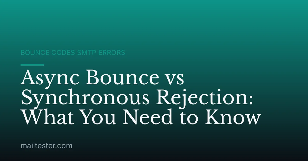 Async Bounce vs Synchronous Rejection: What You Need to Know
