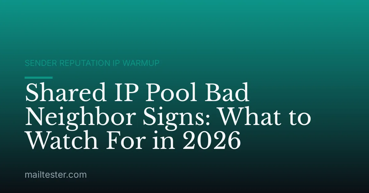 Shared IP Pool Bad Neighbor Signs: What to Watch For in 2026