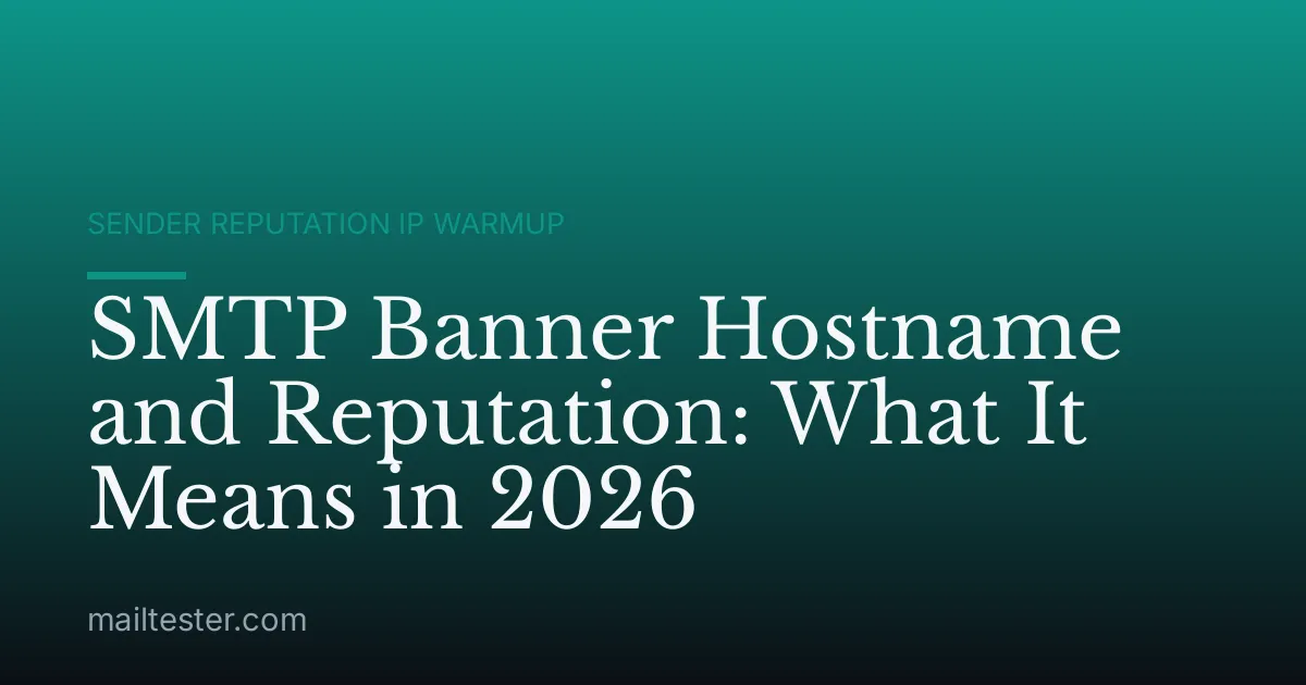 SMTP Banner Hostname and Reputation: What It Means in 2026