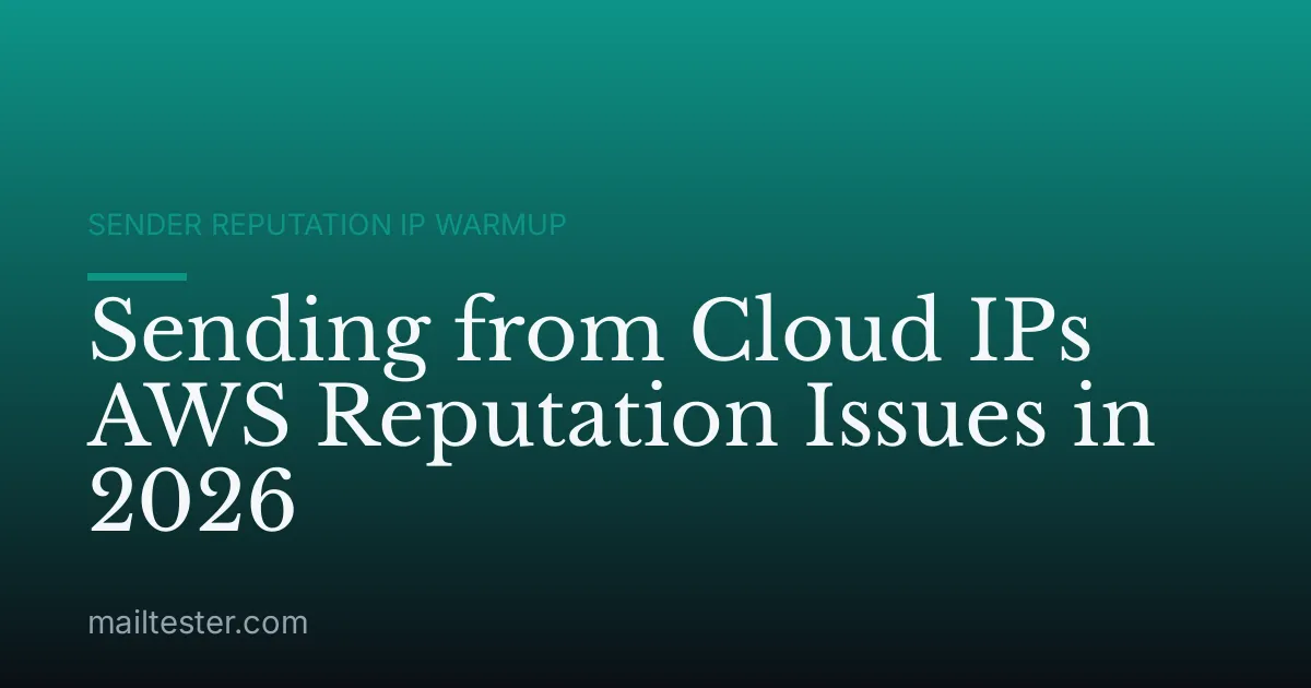 Sending from Cloud IPs AWS Reputation Issues in 2026