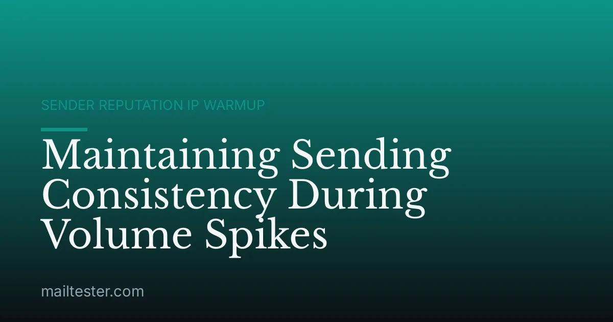 Maintaining Sending Consistency During Volume Spikes