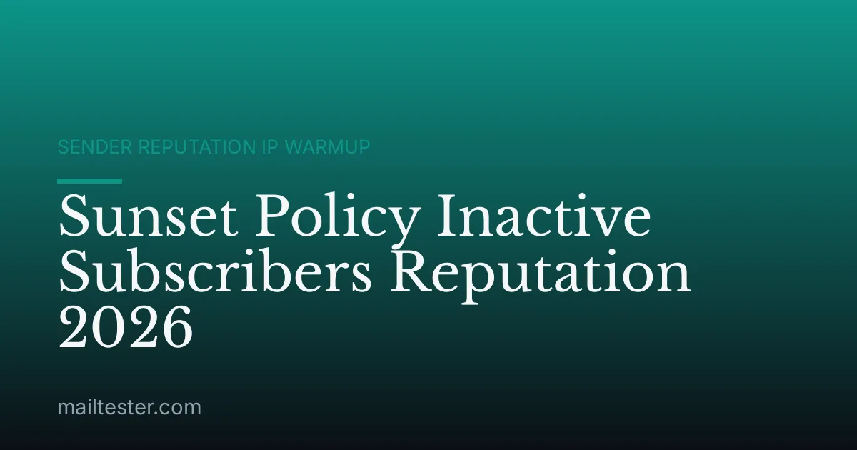 Sunset Policy Inactive Subscribers Reputation 2026