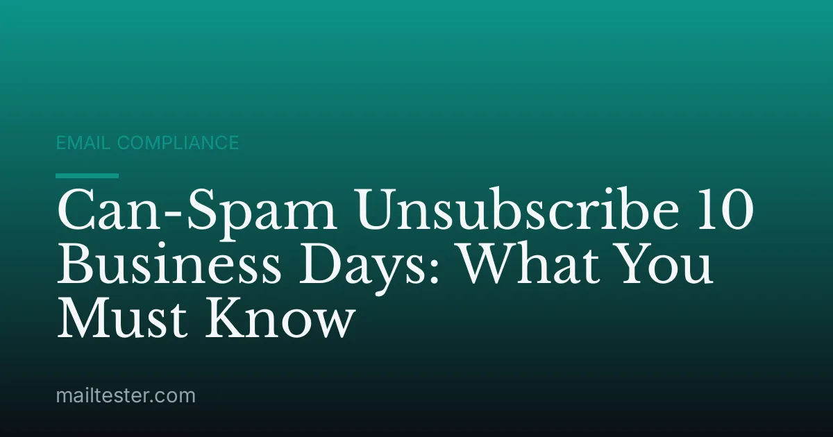 Can-Spam Unsubscribe 10 Business Days: What You Must Know