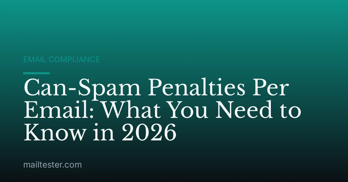 Can-Spam Penalties Per Email: What You Need to Know in 2026