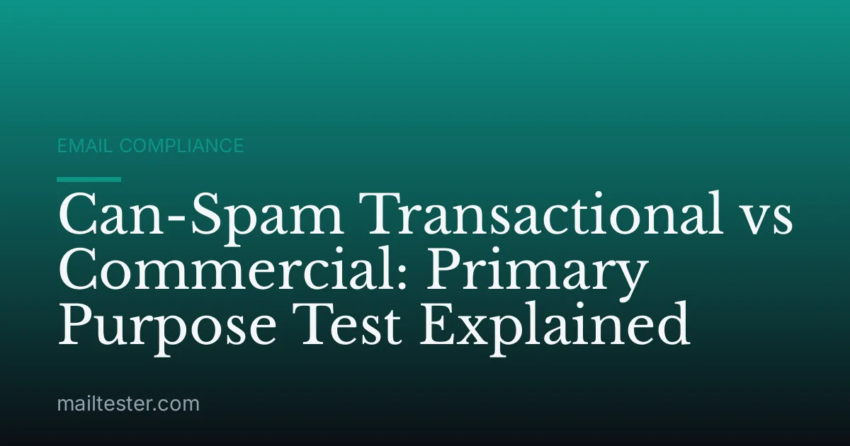 Can-Spam Transactional vs Commercial: Primary Purpose Test Explained