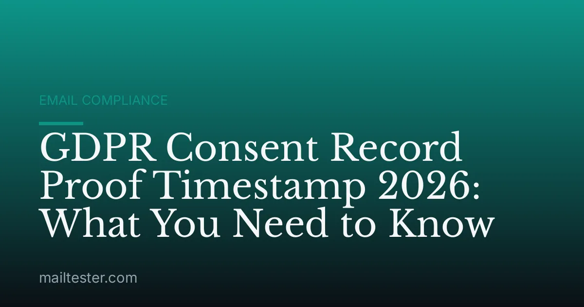 GDPR Consent Record Proof Timestamp 2026: What You Need to Know