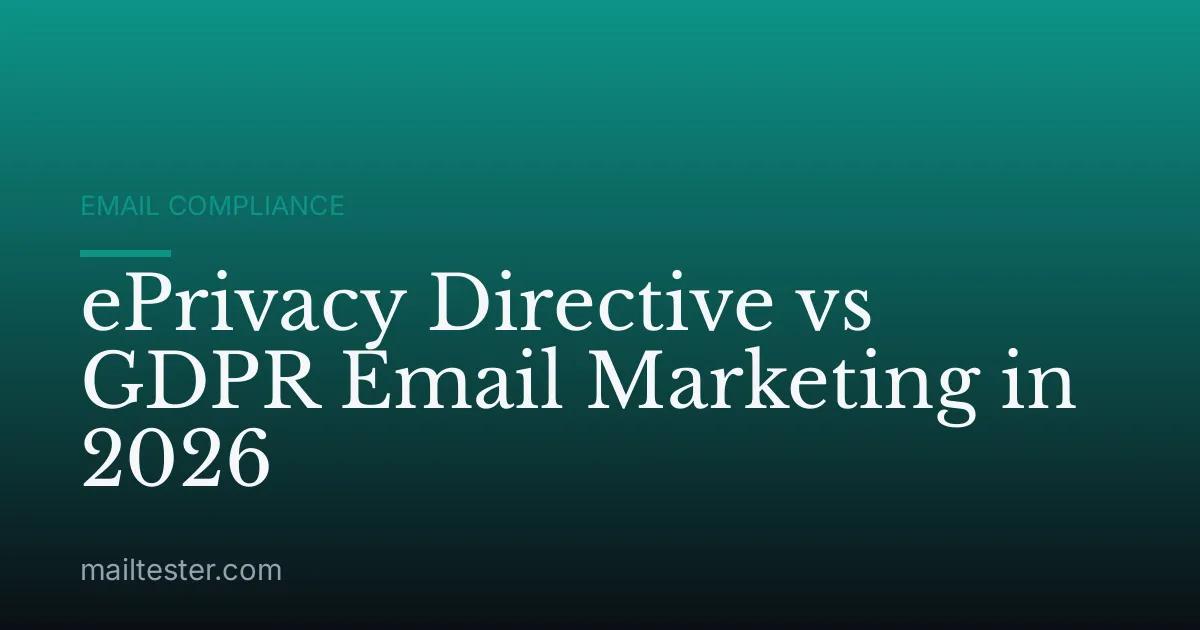 ePrivacy Directive vs GDPR Email Marketing in 2026