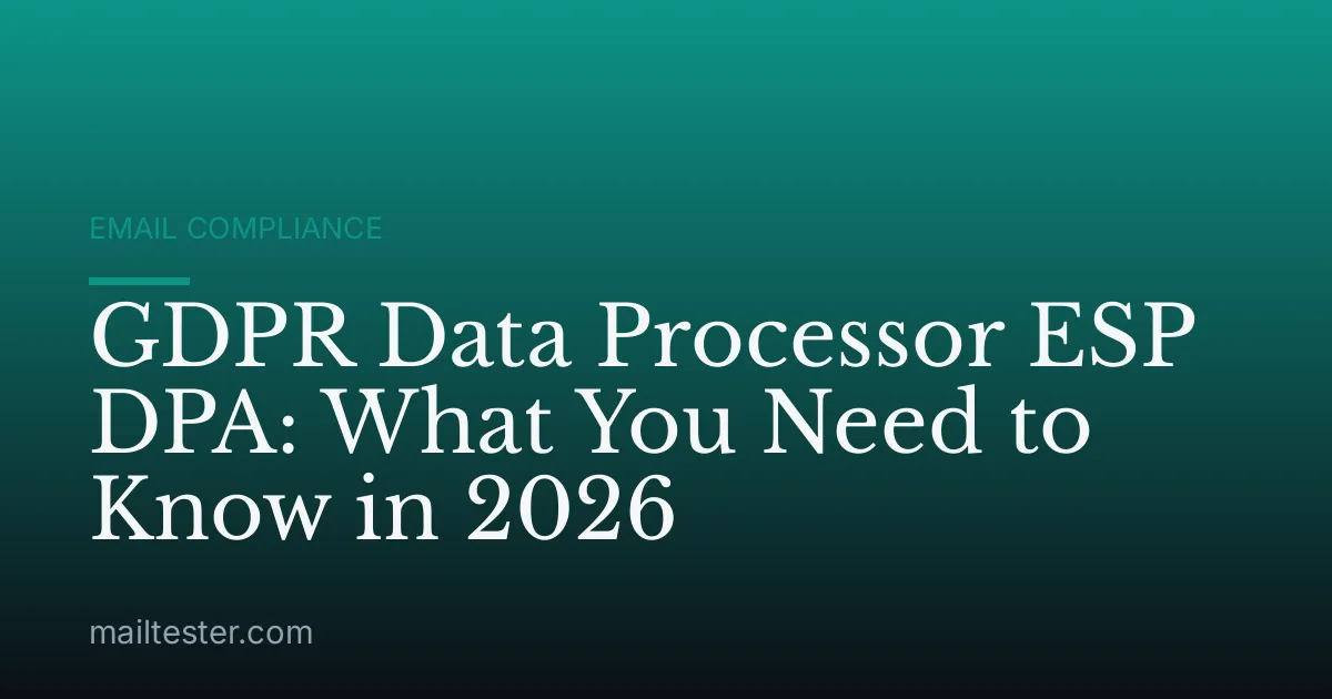 GDPR Data Processor ESP DPA: What You Need to Know in 2026