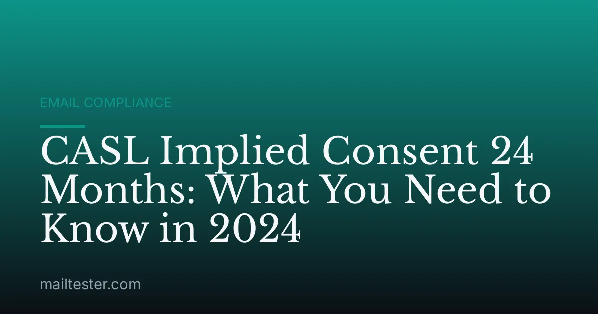 CASL Implied Consent 24 Months: What You Need to Know in 2024