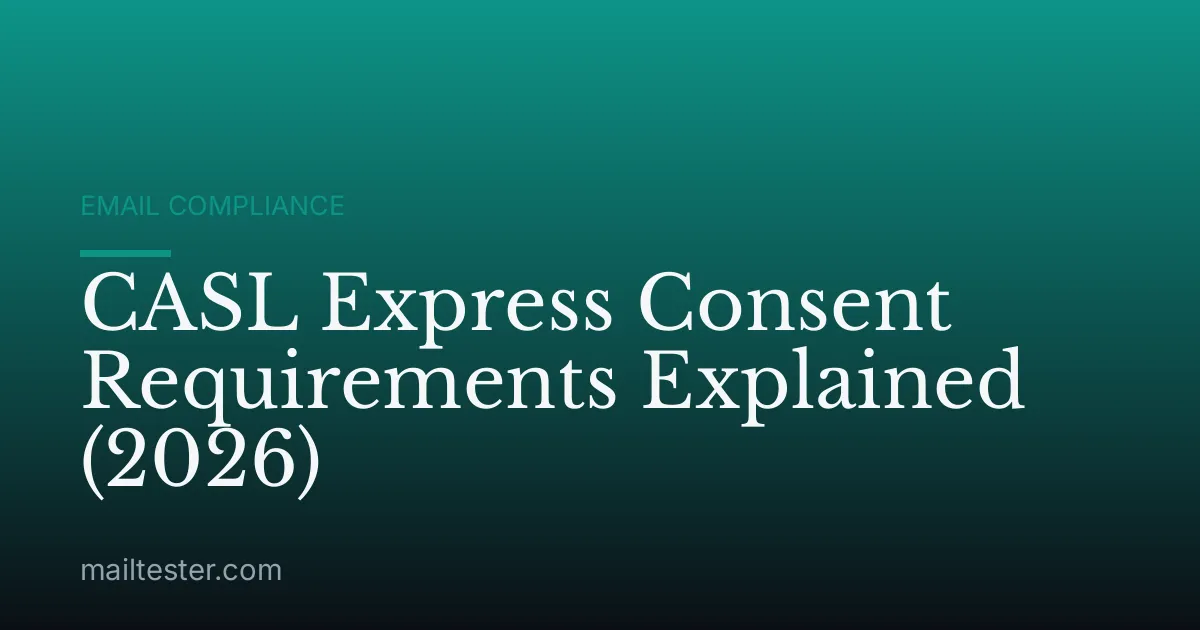 CASL Express Consent Requirements Explained (2026)