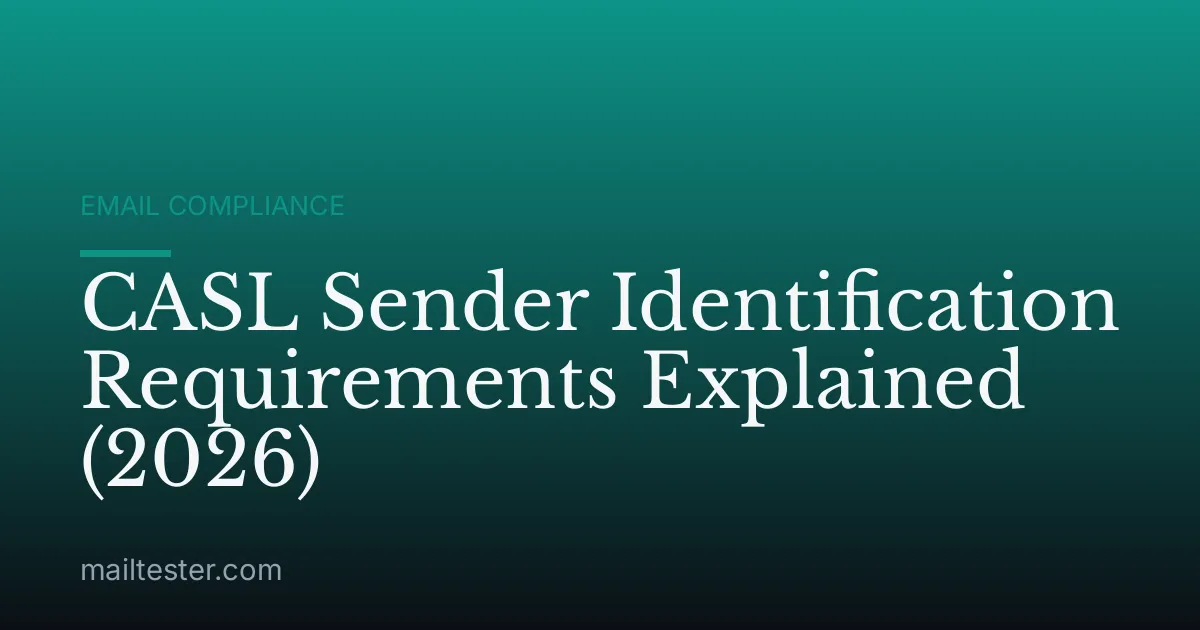 CASL Sender Identification Requirements Explained (2026)