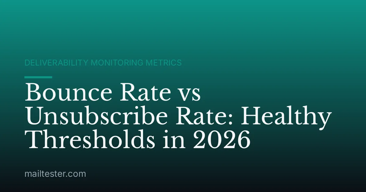 Bounce Rate vs Unsubscribe Rate: Healthy Thresholds in 2026