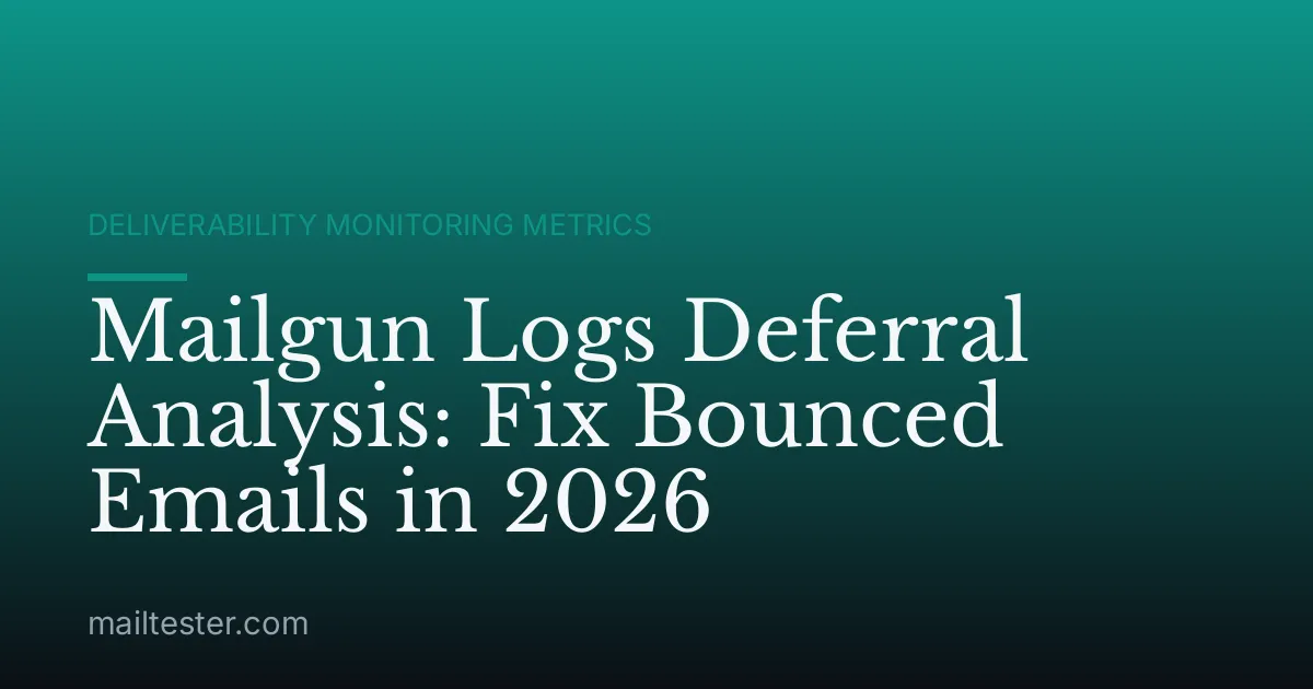 Mailgun Logs Deferral Analysis: Fix Bounced Emails in 2026