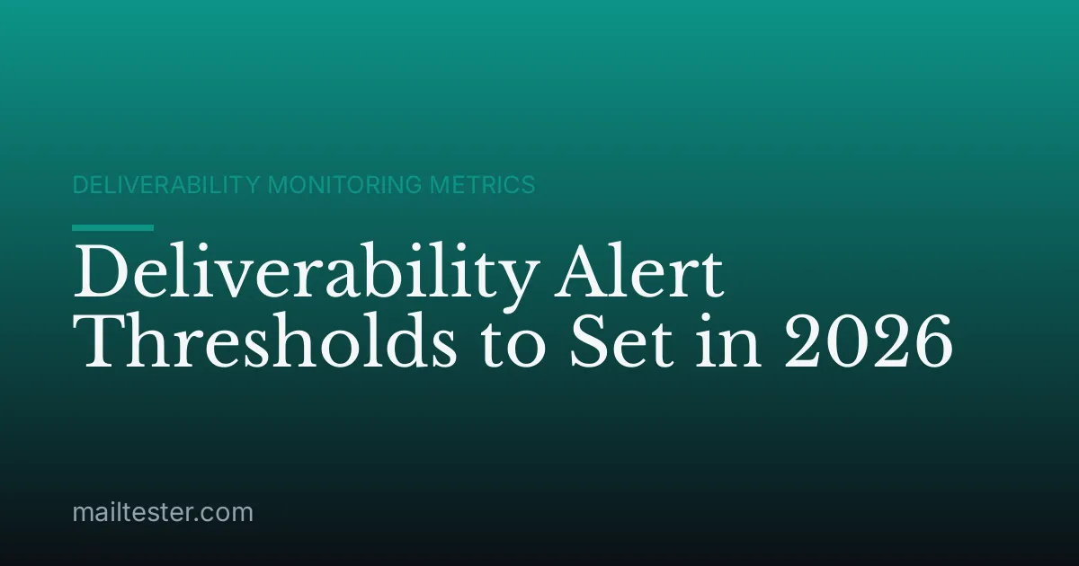 Deliverability Alert Thresholds to Set in 2026