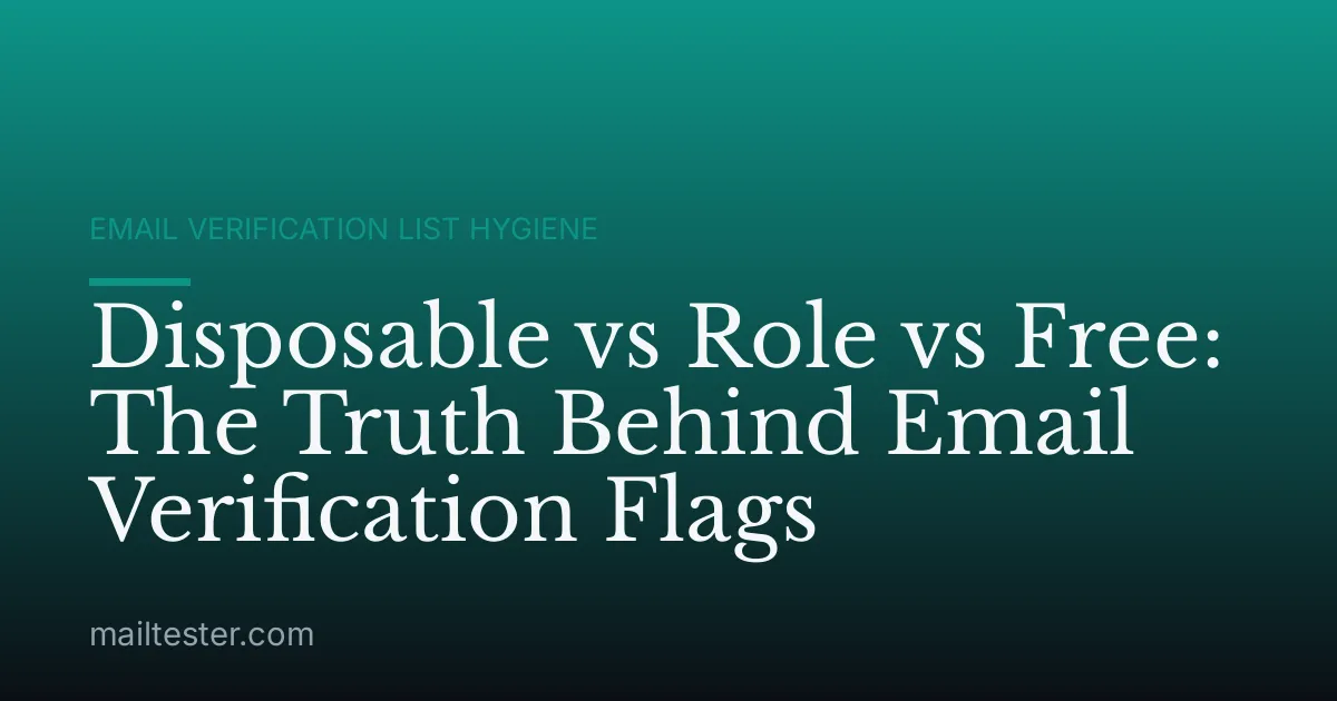 Disposable vs Role vs Free: The Truth Behind Email Verification Flags
