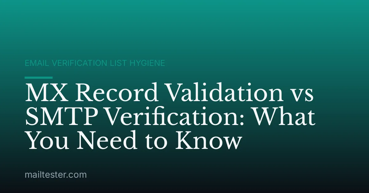 MX Record Validation vs SMTP Verification: What You Need to Know