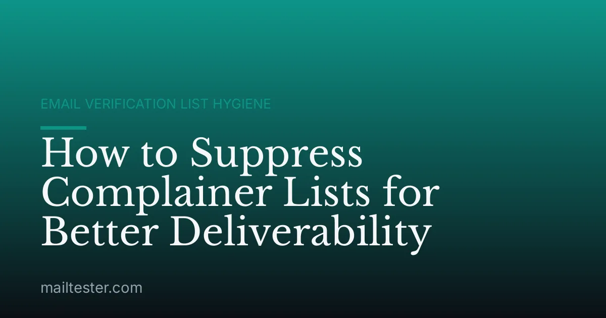 How to Suppress Complainer Lists for Better Deliverability