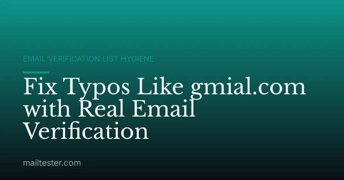 Fix Typos Like gmial.com with Real Email Verification
