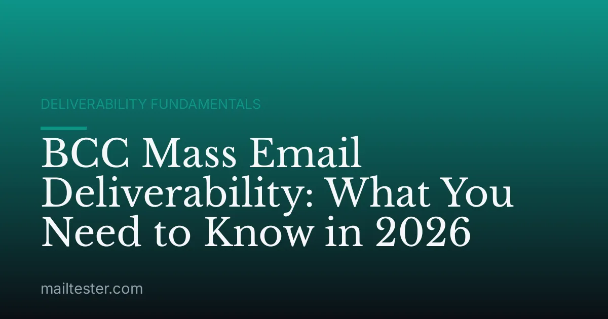 BCC Mass Email Deliverability: What You Need to Know in 2026