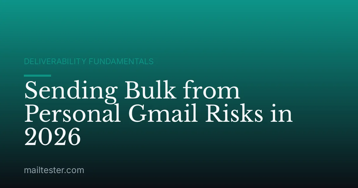 Sending Bulk from Personal Gmail Risks in 2026