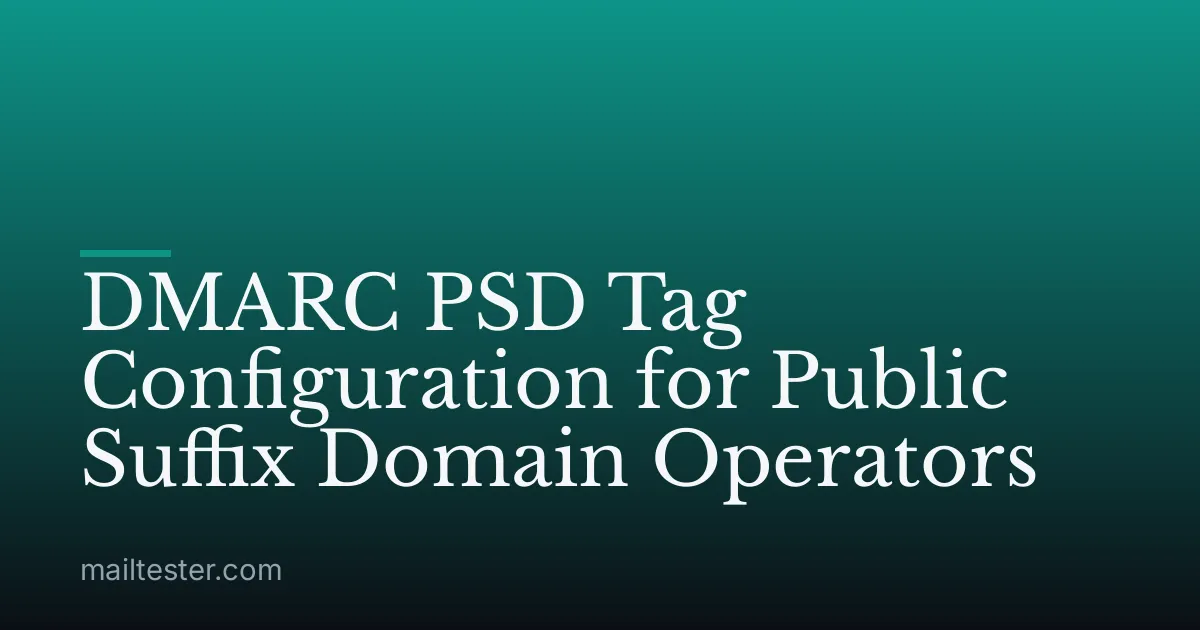 DMARC PSD Tag Configuration for Public Suffix Domain Operators