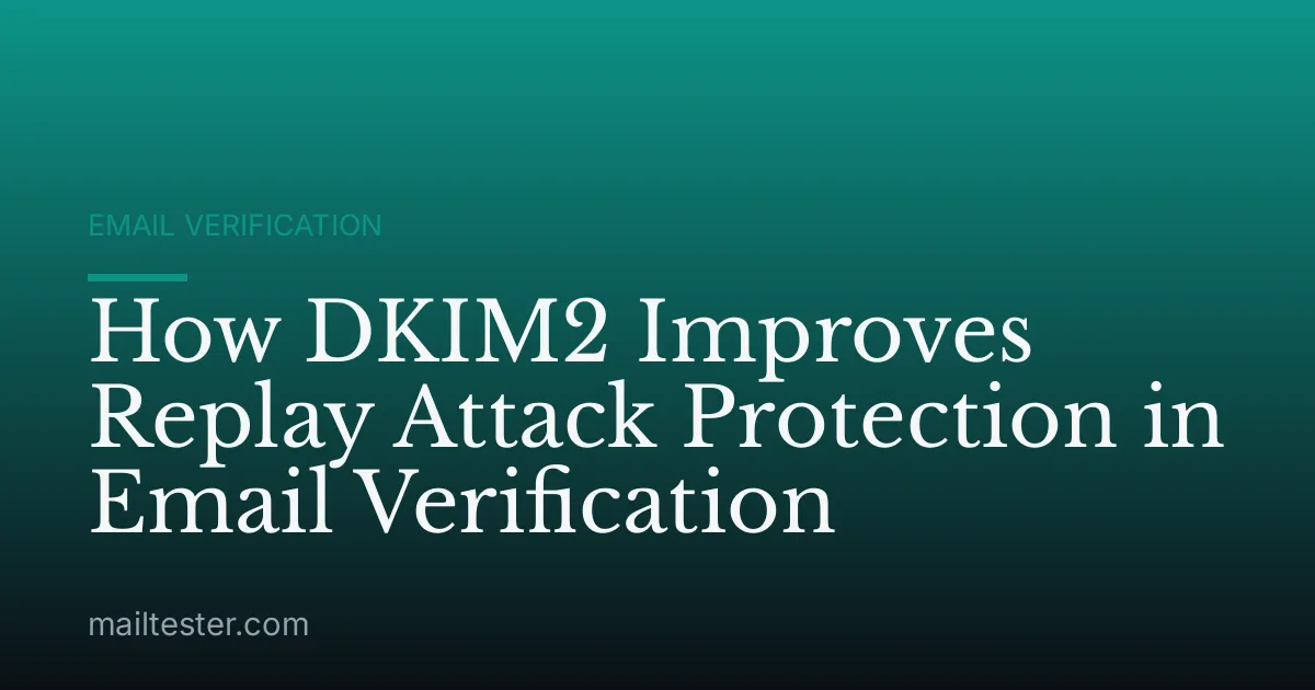 How DKIM2 Improves Replay Attack Protection in Email Verification