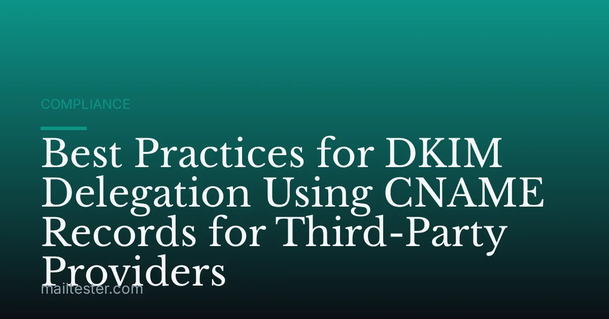 Best Practices for DKIM Delegation Using CNAME Records for Third-Party Providers