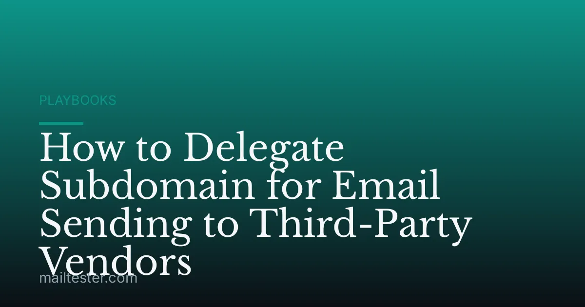 How to Delegate Subdomain for Email Sending to Third-Party Vendors