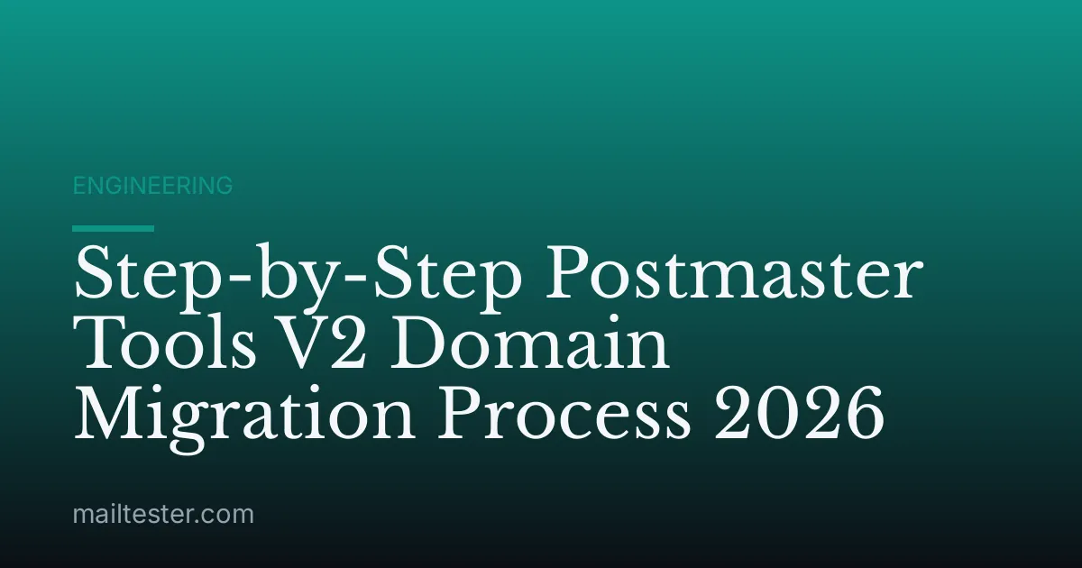 Step-by-Step Postmaster Tools V2 Domain Migration Process 2026