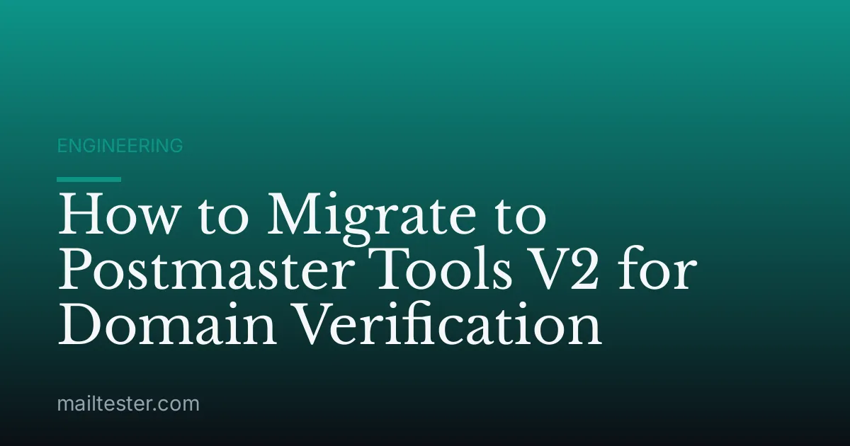 How to Migrate to Postmaster Tools V2 for Domain Verification