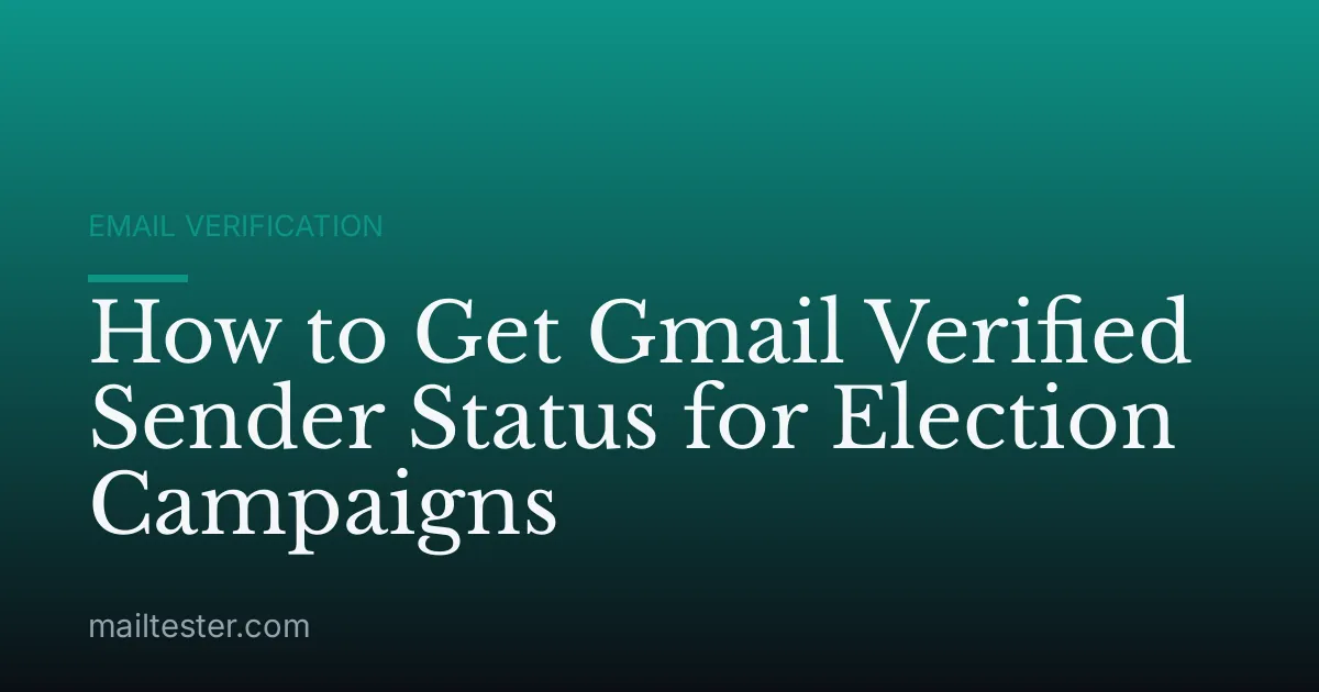 How to Get Gmail Verified Sender Status for Election Campaigns