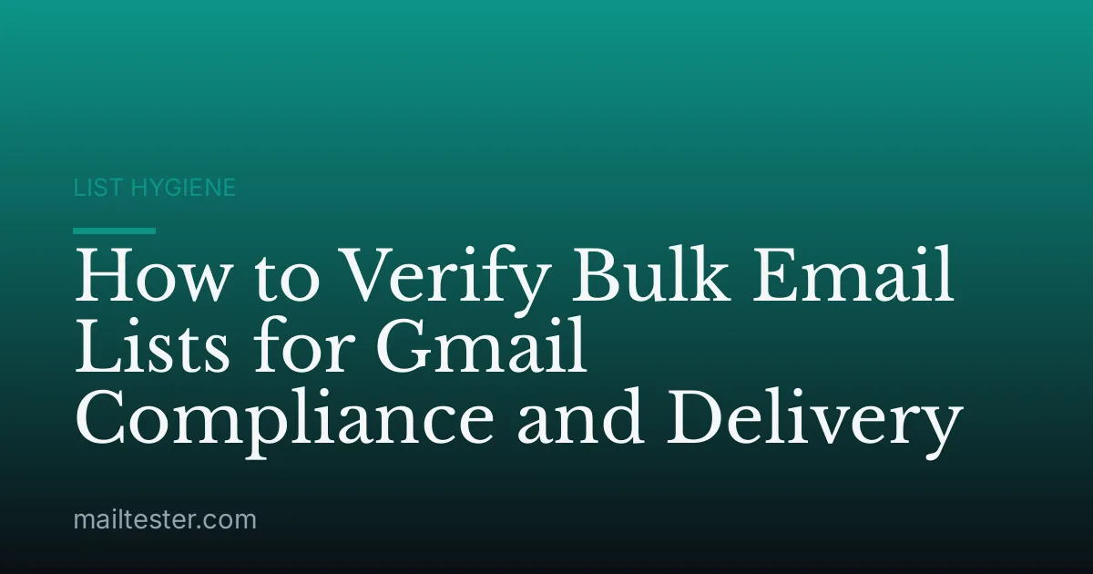 How to Verify Bulk Email Lists for Gmail Compliance and Delivery