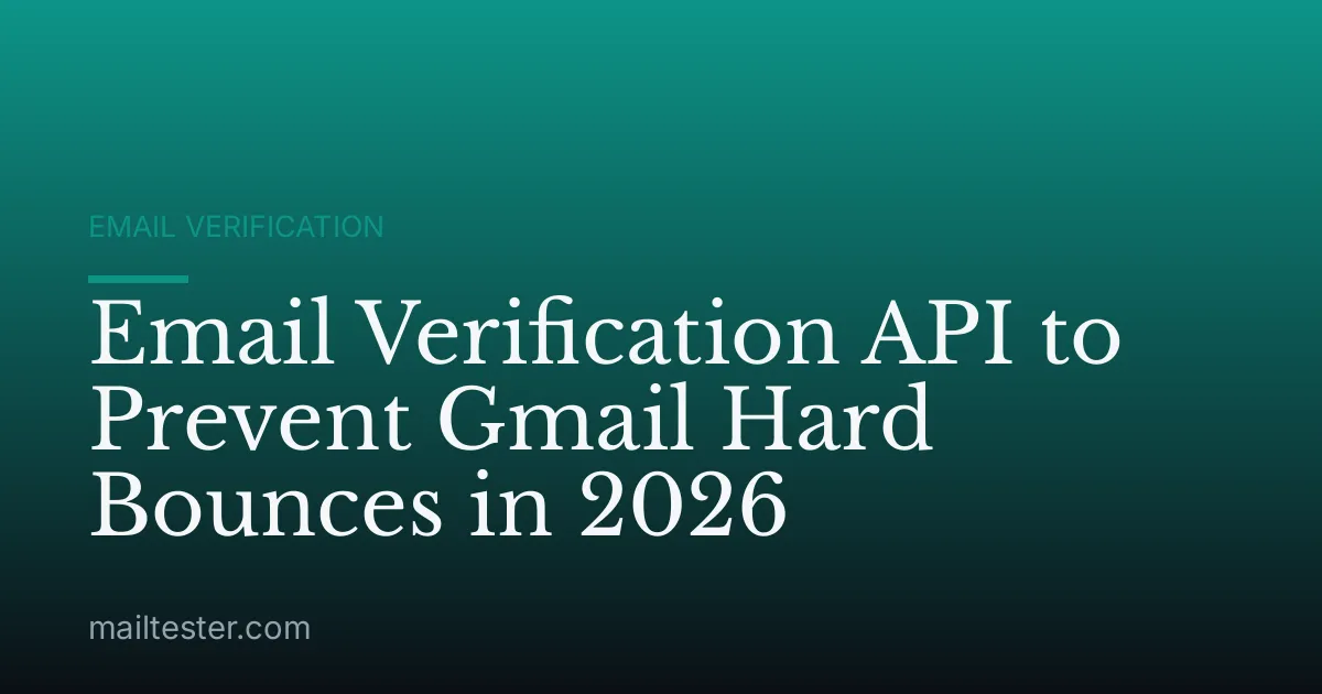 Email Verification API to Prevent Gmail Hard Bounces in 2026