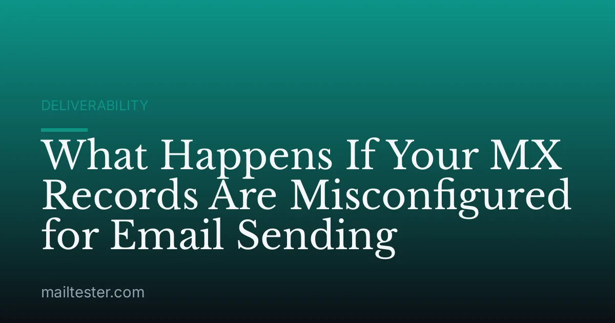 What Happens If Your MX Records Are Misconfigured for Email Sending