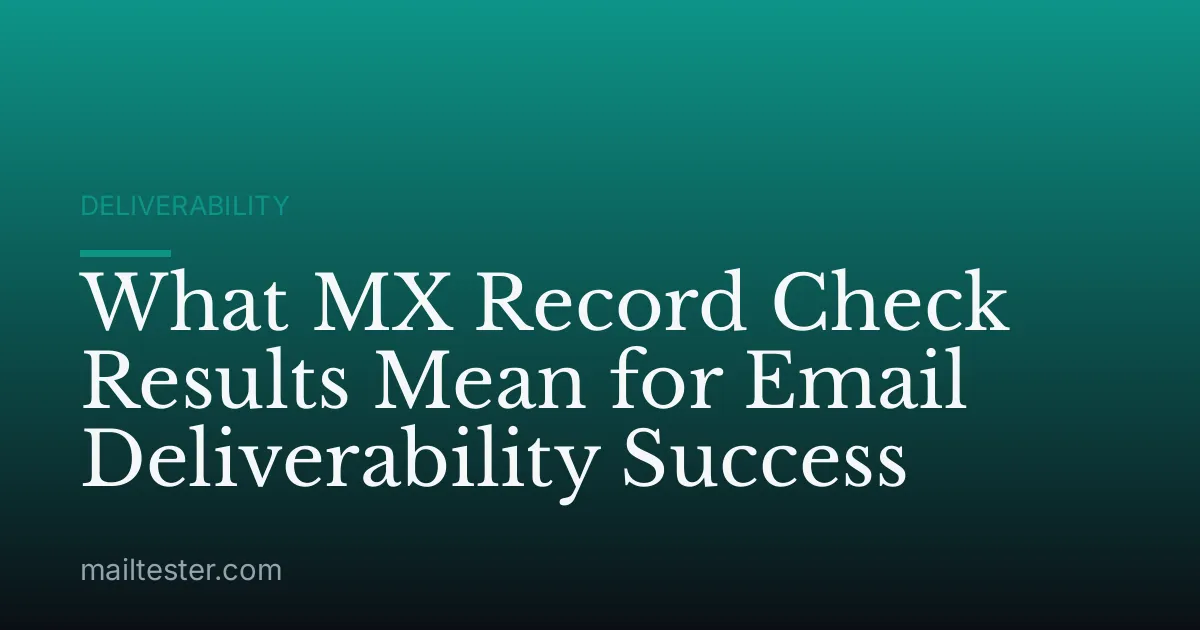What MX Record Check Results Mean for Email Deliverability Success