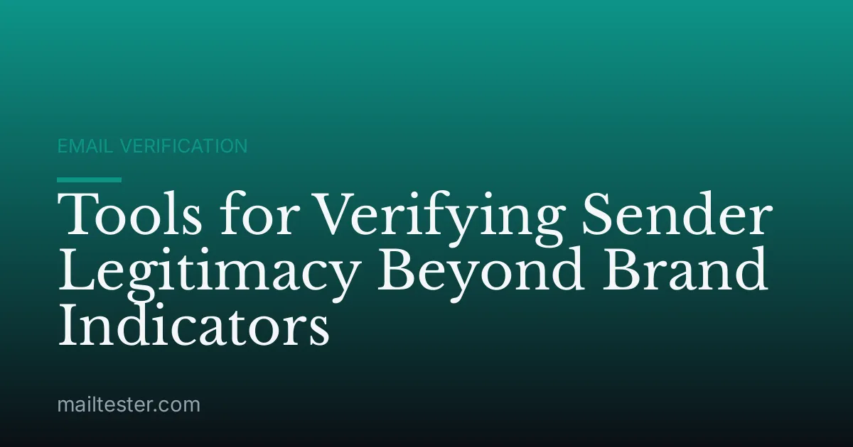 Tools for Verifying Sender Legitimacy Beyond Brand Indicators