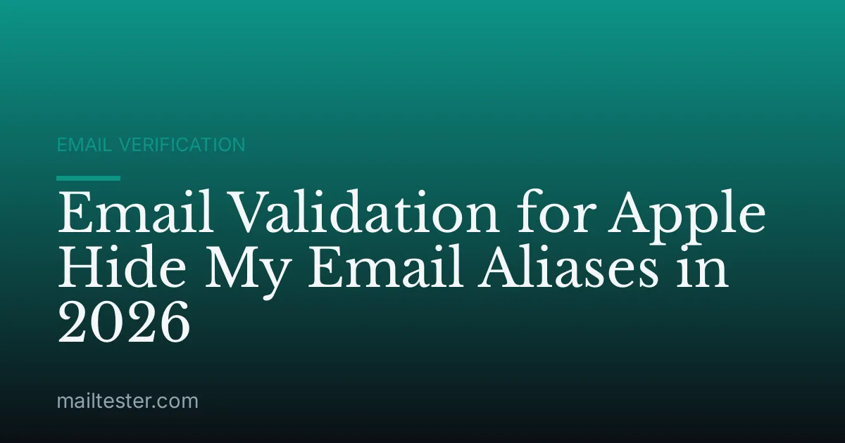 Email Validation for Apple Hide My Email Aliases in 2026
