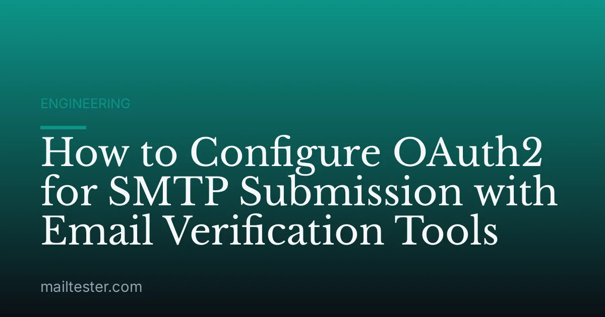 How to Configure OAuth2 for SMTP Submission with Email Verification Tools