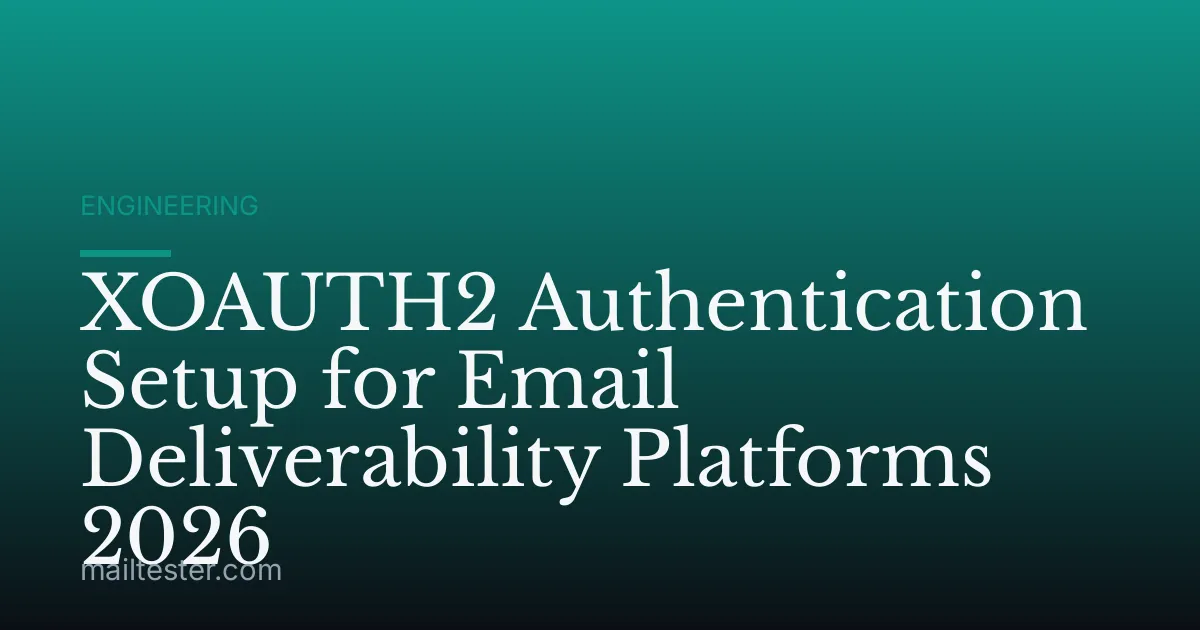 XOAUTH2 Authentication Setup for Email Deliverability Platforms 2026
