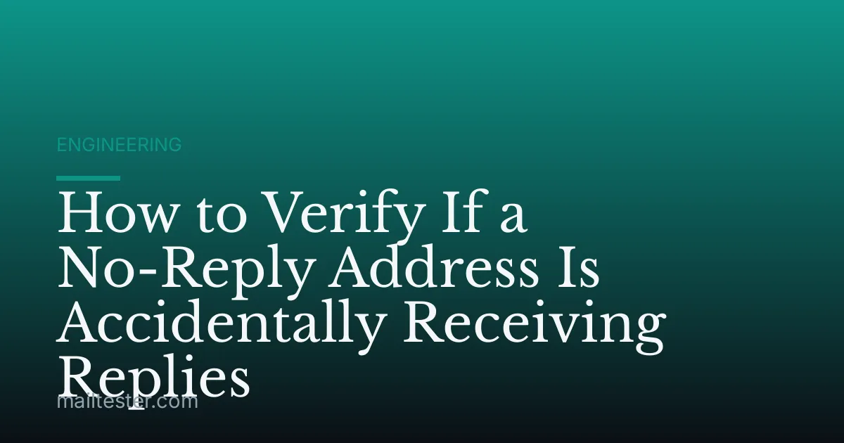 How to Verify If a No-Reply Address Is Accidentally Receiving Replies