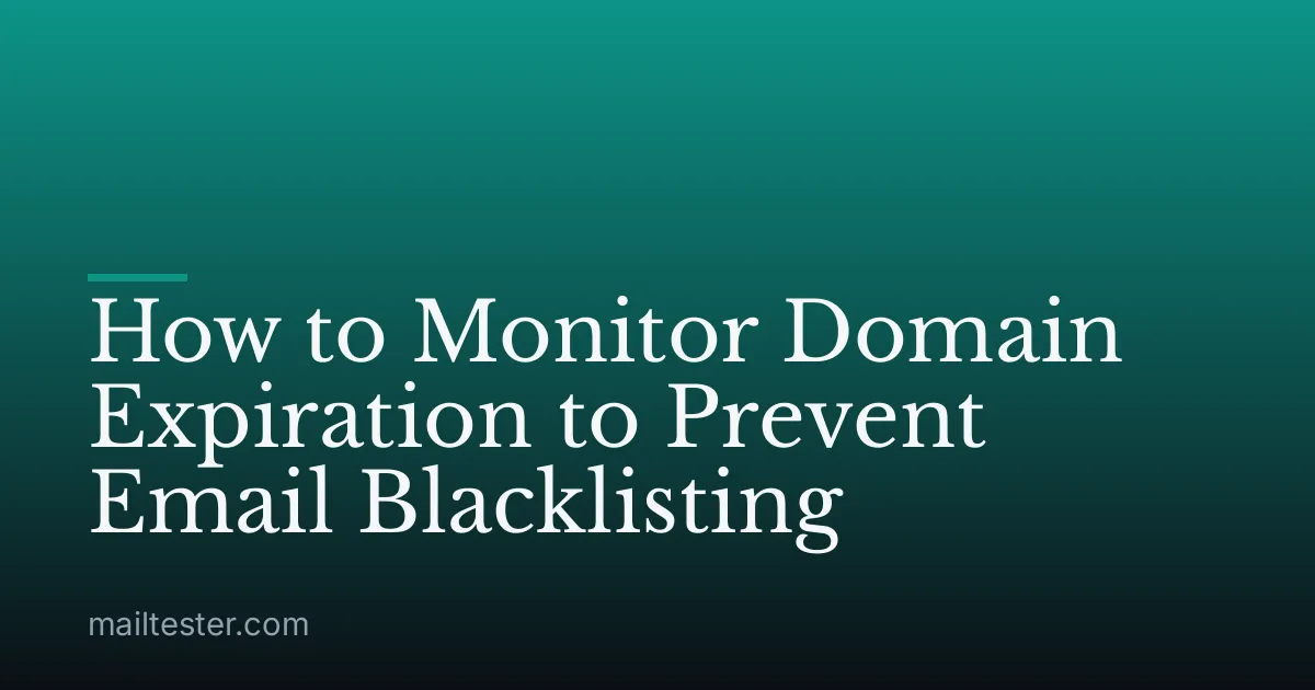 How to Monitor Domain Expiration to Prevent Email Blacklisting