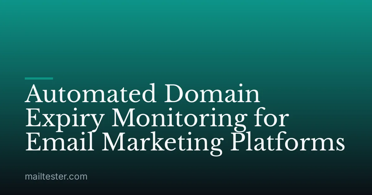 Automated Domain Expiry Monitoring for Email Marketing Platforms