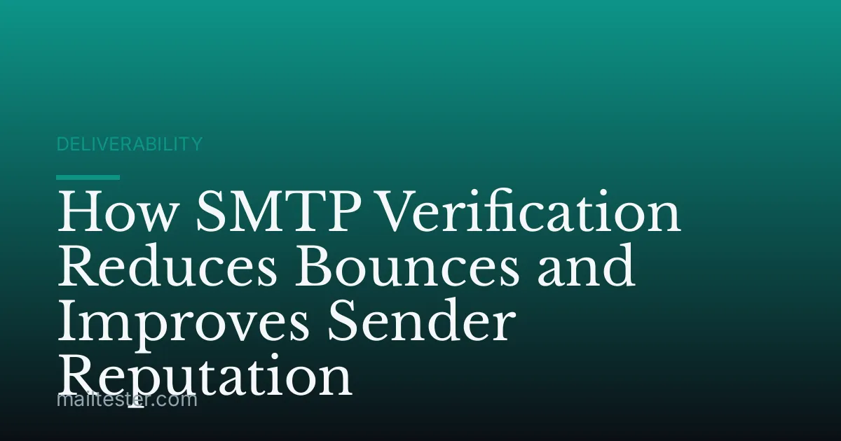 How SMTP Verification Reduces Bounces and Improves Sender Reputation
