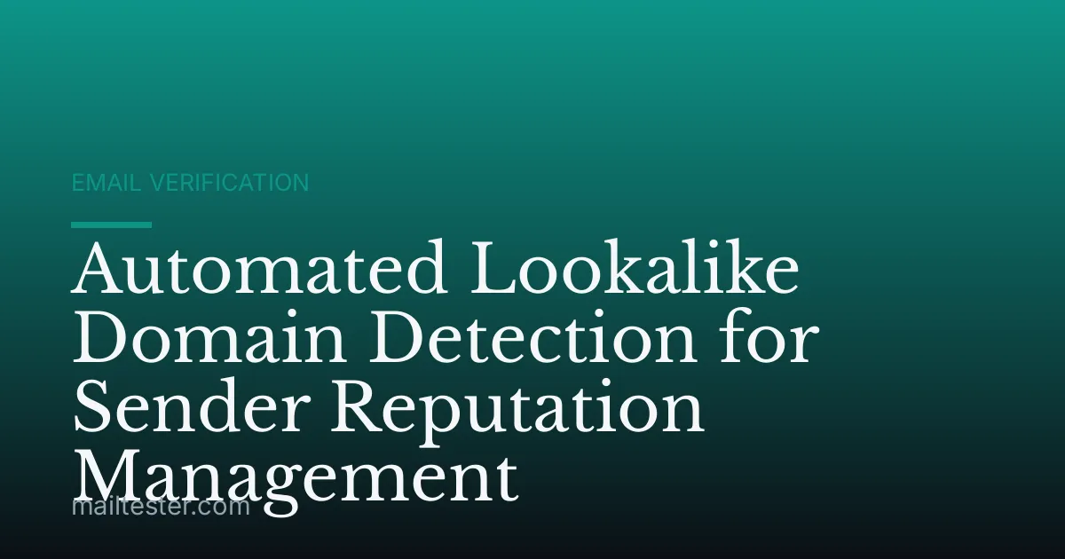 Automated Lookalike Domain Detection for Sender Reputation Management