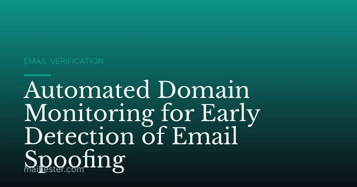 Automated Domain Monitoring for Early Detection of Email Spoofing
