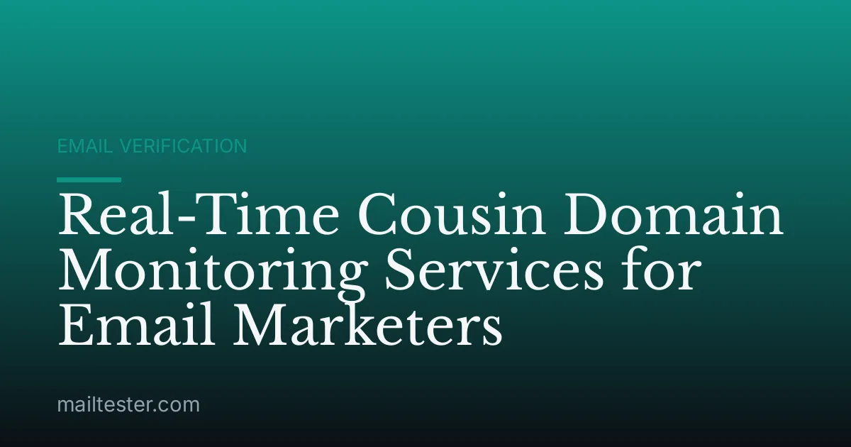 Real-Time Cousin Domain Monitoring Services for Email Marketers