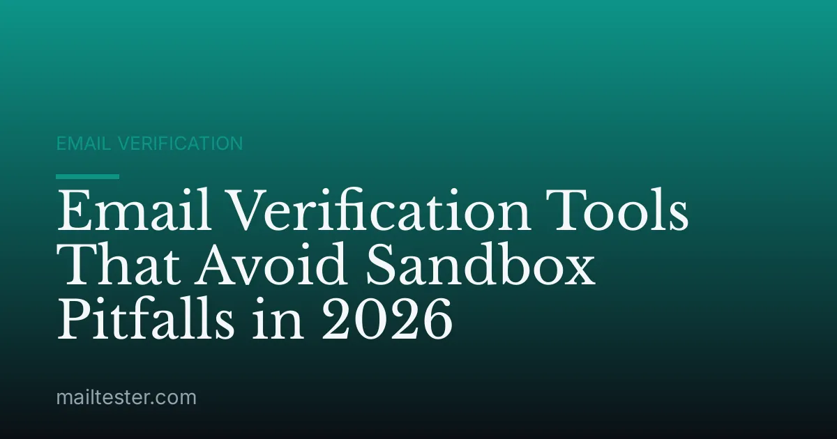 Email Verification Tools That Avoid Sandbox Pitfalls in 2026